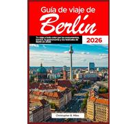 Guía de viaje de Berlín 2026: Tu viaje a todo color por los monumentos, barrios, la gastronomía y los festivales de Berlín en 2026
