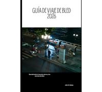 Guía de viaje de Bled 2026: Descubriendo el encanto eterno y los secretos de Bled