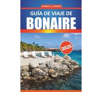 Guía de viaje de Bonaire 2025: Su guía completa para explorar playas vírgenes, cultura local, lugares de buceo y actividades de aventura en el Caribe
