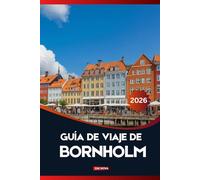 GUÍA DE VIAJE DE BORNHOLM 2026: Guía de vacaciones de Bornholm: Playas, historia vikinga y aventuras al aire libre en la isla soleada de Dinamarca