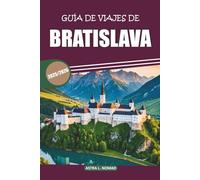 Guía de viaje de Bratislava 2025/2026: Explora el corazón de Eslovaquia: descubre una rica historia, cultura, lugares de visita obligada, restaurantes locales y experiencias auténticas
