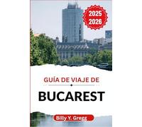Guía de viaje de Bucarest 2025-2026: Desentrañando leyendas, arquitectura, vida nocturna e historias cotidianas en una ciudad que nunca deja de reinventarse.