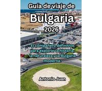 Guía de viaje de Bulgaria 2026: El compañero definitivo para explorar la historia, la naturaleza y la Bulgaria moderna.
