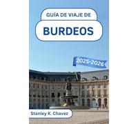 Guía de viaje de Burdeos 2025-2026: Descubra viñedos, el encanto ribereño y tesoros culturales en la joya del suroeste de Francia