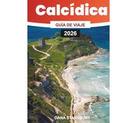 GUÍA DE VIAJE DE CALCÍDICA 2026: Secretos de vacaciones en Calcídica: playas que debes visitar, pueblos escondidos e itinerarios personalizados