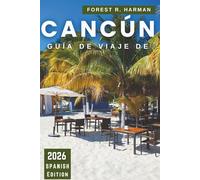 GUÍA DE VIAJE DE CANCÚN 2026: Itinerarios, gemas ocultas, playas, cenotes, ruinas mayas, comida local, vida nocturna, consejos de seguridad y excursiones de un día por Yucatán