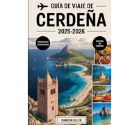 Guía de viaje de Cerdeña 2025-2026: Descubre la rica historia y cultura de Cerdeña: explora las antiguas ruinas de nuraga, pasea por encantadores ... escarpadas montañas y experimenta la vibrante