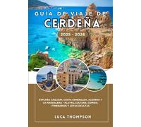GUÍA DE VIAJE DE CERDEÑA 2025 - 2026: Explora Cagliari, Costa Esmeralda, Alghero y La Maddalena - Playas, Cultura, Comida, Itinerarios y Joyas Ocultas