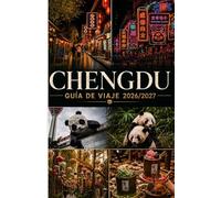 GUÍA DE VIAJE DE CHENGDU 2026/2027