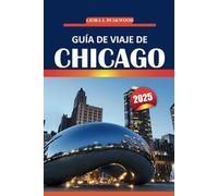 Guía de viaje de Chicago 2025: Explora lugares emblemáticos, restaurantes, información local, mapas de vecindarios e itinerarios personalizados para visitantes nuevos y recurrentes