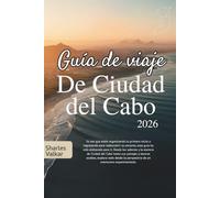 GUÍA DE VIAJE DE CIUDAD DEL CABO 2026: La Ciudad Madre: Descubre la Belleza Majestuosa
