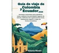 Guía de viaje de Colombia y Ecuador 2026: Consejos esenciales para planificar rutas, explorar los principales lugares de interés, disfrutar de la gastronomía local, mantenerse seguro y viajar de forma