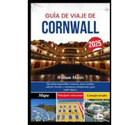 GUÍA DE VIAJE DE CORNWALL 2025: Descubra maravillas costeras, joyas ocultas, sabores locales y aventuras atemporales para cada viajero.