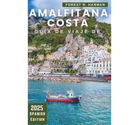 GUÍA DE VIAJE DE COSTA AMALFITANA 2025: Pueblos escondidos, caminatas costeras, encanto costero, itinerarios expertos y la auténtica vida italiana más allá de la ruta turística