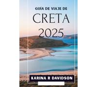 Guía de viaje de Creta 2025: Explora y descubre tu próxima obsesión