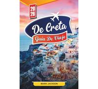 GUÍA DE VIAJE DE CRETA 2026: Descubre gemas ocultas, monumentos históricos, consejos de viaje y experiencias vacacionales inolvidables