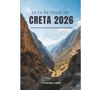 GUÍA DE VIAJE DE CRETA 2026: Explorando la vida y los paisajes en la joya del sur de Grecia