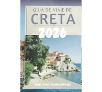 GUÍA DE VIAJE DE CRETA 2026: Leyendas míticas, costas soleadas y el espíritu de la isla más grande de Grecia .