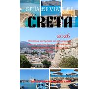 GUÍA DE VIAJE DE CRETA 2026: Planifique escapadas sin esfuerzo con lugares emblemáticos, calas secretas, joyas culturales e itinerarios sin estrés.