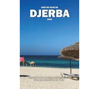 GUÍA DE VIAJE DE DJERBA 2026: Descubre playas, cultura y gemas ocultas en la isla paradisíaca de Túnez