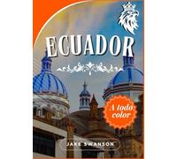 Guía de viaje de Ecuador 2026: Consejos esenciales y mágicos del Ecuador, qué empacar, dónde ir y cómo moverse con facilidad.