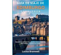 Guía de viaje de Edimburgo 2025-2026: Descubre la capital de Escocia: atracciones principales, joyas ocultas y experiencias locales
