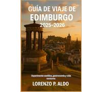 GUÍA DE VIAJE DE EDIMBURGO 2025-2026: Experimente castillos, gastronomía y vida nocturna