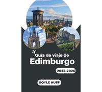 Guía de viaje de Edimburgo 2025-2026: Una exploración completa de la capital histórica de Escocia y su encanto atemporal