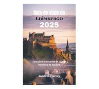 Guía de viaje de Edimburgo 2025: Descubra el encanto de la joya histórica de Escocia