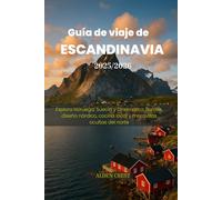Guía de viaje de ESCANDINAVIA 2025/2026: Explora Noruega, Suecia y Dinamarca: fiordos, diseño nórdico, cocina local y maravillas ocultas del norte