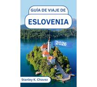Guía de viaje de Eslovenia 2026: Descubre el encanto medieval, la vibrante cultura y los impresionantes paisajes de Europa Central