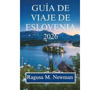 Guía de viaje de Eslovenia 2026: Un viaje a través de las maravillas naturales, la cultura y el encanto.