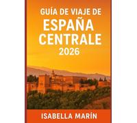 GUÍA DE VIAJE DE ESPAÑA CENTRAL 2026: Explora Madrid, Toledo, Segovia, Salamanca, Cuenca y la región vinícola y de molinos de viento de La Mancha