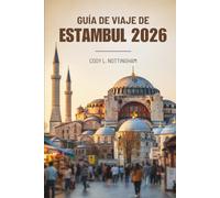 GUÍA DE VIAJE DE ESTAMBUL 2026: Descubra la encrucijada cultural de la encantadora ciudad de Turquía