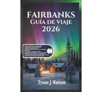 Guía de viaje de Fairbanks 2026: Descubra las maravillas del interior de Alaska con mapas interactivos, secretos de la aurora, aventuras en Denali y consejos de viaje locales.