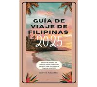 Guía de viaje de Filipinas 2025: Explore el paraíso: las mejores playas, aventuras isleñas y joyas culturales de Filipinas para 2025