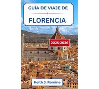 Guía de viaje de Florencia 2025-2026: "Un viaje a través del arte, la historia y la belleza eterna"