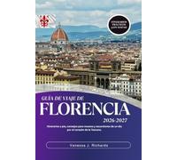 Guía de viaje de Florencia 2026 - 2027: Itinerarios a pie, consejos para museos y excursiones de un día por el corazón de la Toscana.