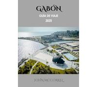 Guía de viaje de Gabón 2025: El paraíso oculto de naturaleza y cultura de África