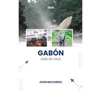 GUÍA DE VIAJE DE GABÓN 2026: Incluye mapas, consejos de precios, páginas de diario y recomendaciones locales de viaje