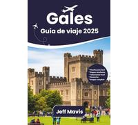 Guía de viaje de Gales, 2025: Destinos imperdibles, tesoros escondidos, consejos de expertos y experiencias locales