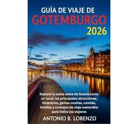 GUÍA DE VIAJE DE GOTEMBURGO 2026: Explore la costa oeste de Suecia como un local: las principales atracciones, itinerarios, gemas ocultas, comida, ... de viaje sostenible para todos los viajeros