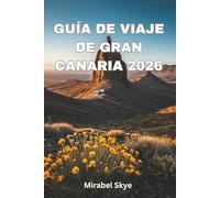 Guía De Viaje De Gran Canaria 2026: Explora Playas, Cultura, Gastronomía Y Excursiones Inolvidables.