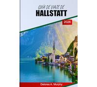 GUÍA DE VIAJE DE HALLSTATT 2026: Un planificador práctico para los visitantes austríacos con rutas panorámicas, sincronización inteligente y consejos para la multitud