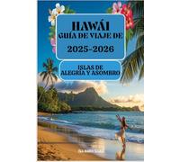 Guía de viaje de Hawái 2025-2026:Islas de alegría y asombro: Tu viaje lleno de diversión a través del paraíso