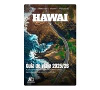 GUÍA DE VIAJE DE HAWAII 2025-2026: Tu Guía Completa Isla por Isla de Experiencias Auténticas, Joyas Ocultas y Aventuras Inolvidables
