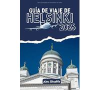 GUÍA DE VIAJE DE HELSINKI 2026: Donde los patios ocultos susurran historias