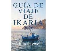 GUÍA DE VIAJE DE IKARIA 2026: Vida tranquila y belleza eterna en Grecia