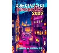 GUÍA DE VIAJE DE INNSBRUCK 2025: ACTIVIDADES PARA REALIZAR Y AVENTURAS SEGURAS