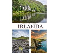 Guía de viaje de Irlanda 2026: Descubre la Isla Esmeralda, Dublín, la Wild Atlantic Way, castillos históricos, paisajes costeros, joyas ocultas, ... e itinerarios cuidadosamente planificados